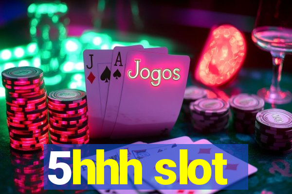 5hhh slot